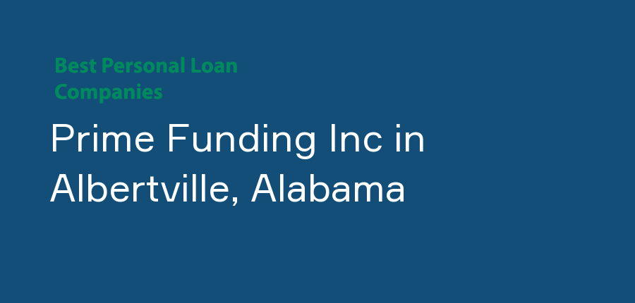 Prime Funding Inc in Alabama, Albertville