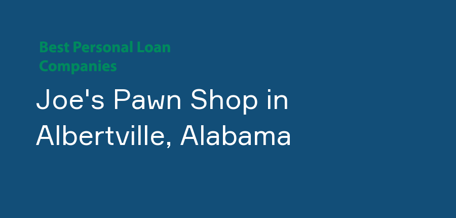 Joe's Pawn Shop in Alabama, Albertville