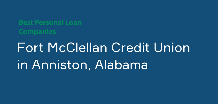 Fort McClellan Credit Union in Alabama, Anniston