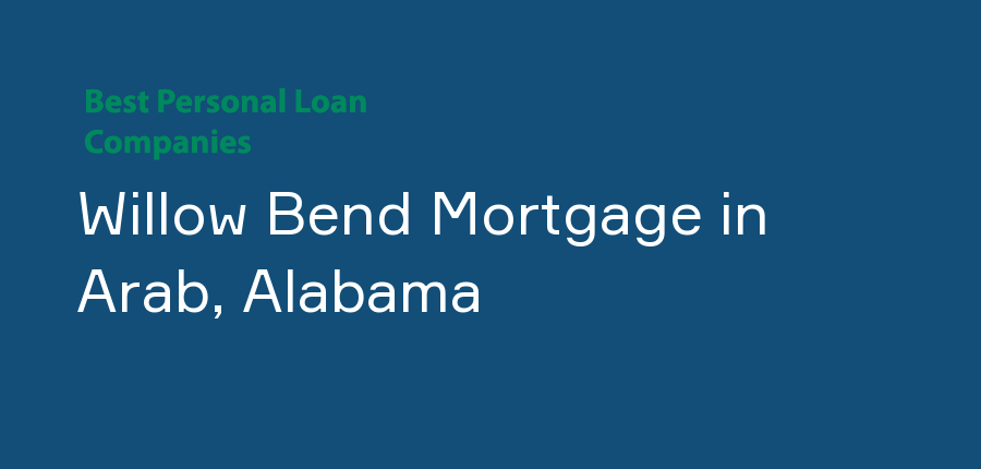 Willow Bend Mortgage in Alabama, Arab