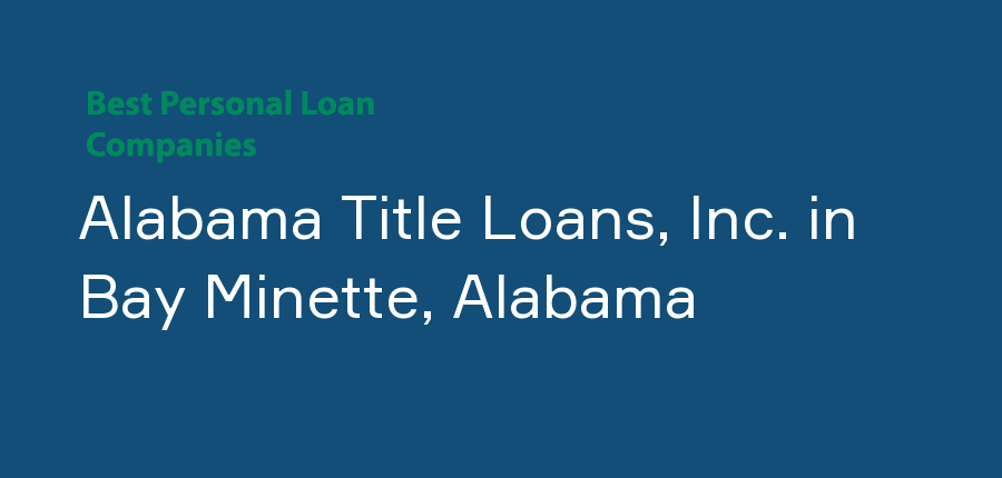 Alabama Title Loans, Inc. in Alabama, Bay Minette