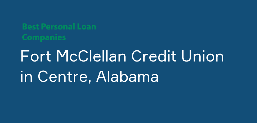 Fort McClellan Credit Union in Alabama, Centre