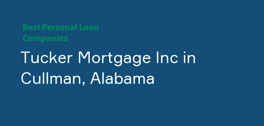 Tucker Mortgage Inc in Alabama, Cullman