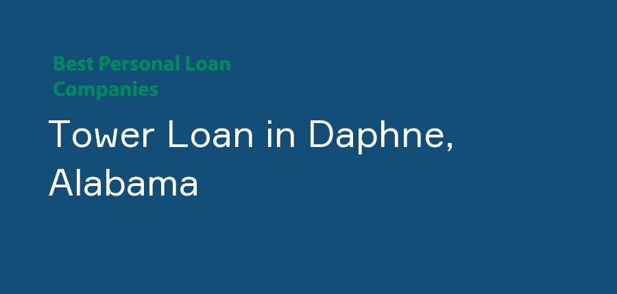 Tower Loan in Alabama, Daphne