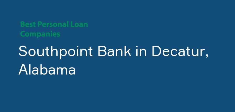 Southpoint Bank in Alabama, Decatur