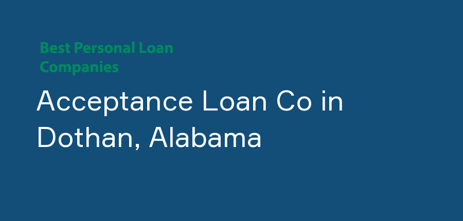 Acceptance Loan Co in Alabama, Dothan