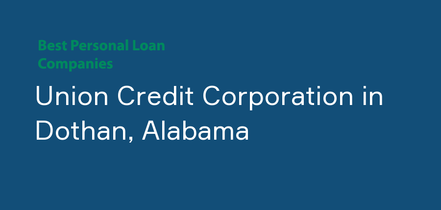 Union Credit Corporation in Alabama, Dothan