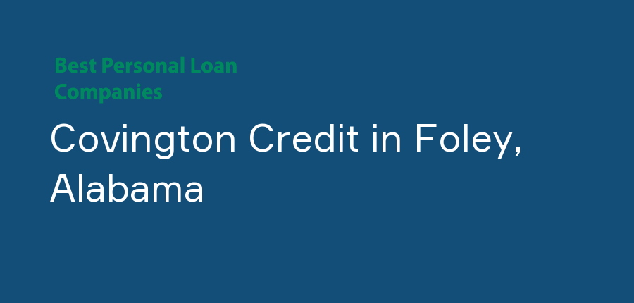 Covington Credit in Alabama, Foley