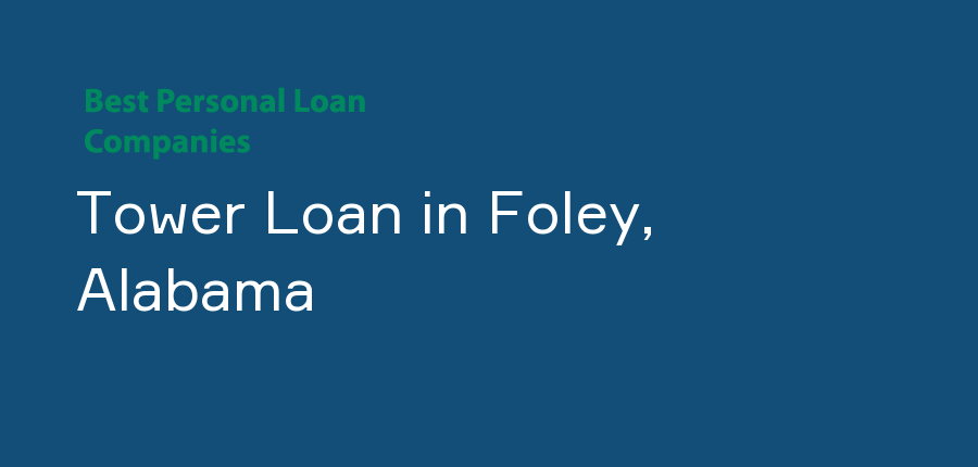 Tower Loan in Alabama, Foley