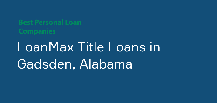 LoanMax Title Loans in Alabama, Gadsden