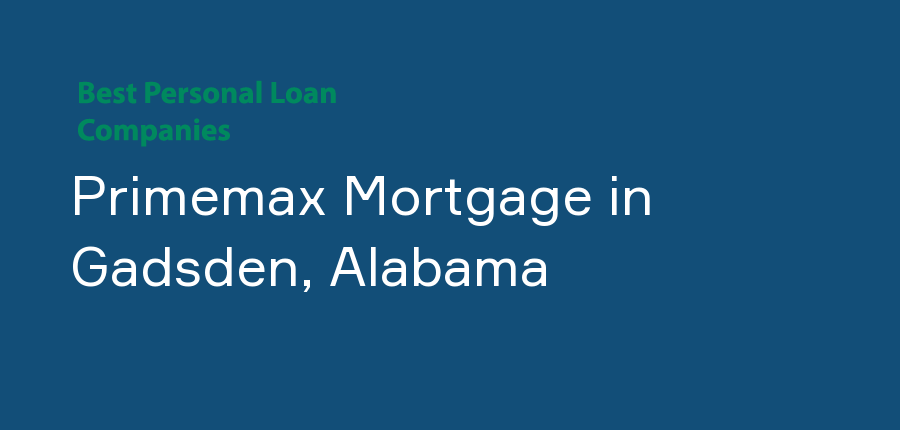 Primemax Mortgage in Alabama, Gadsden