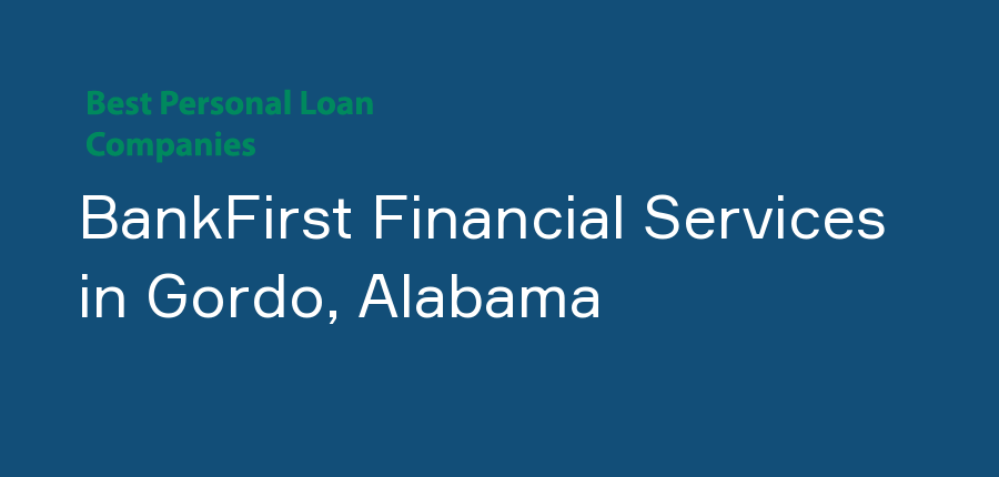 BankFirst Financial Services in Alabama, Gordo