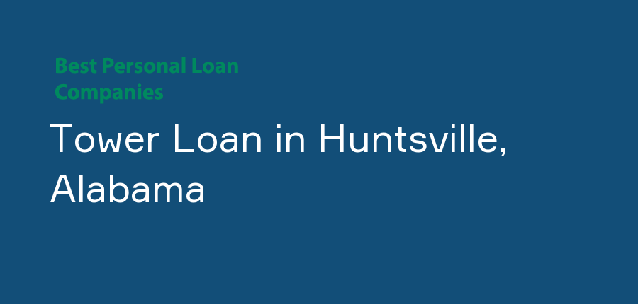 Tower Loan in Alabama, Huntsville