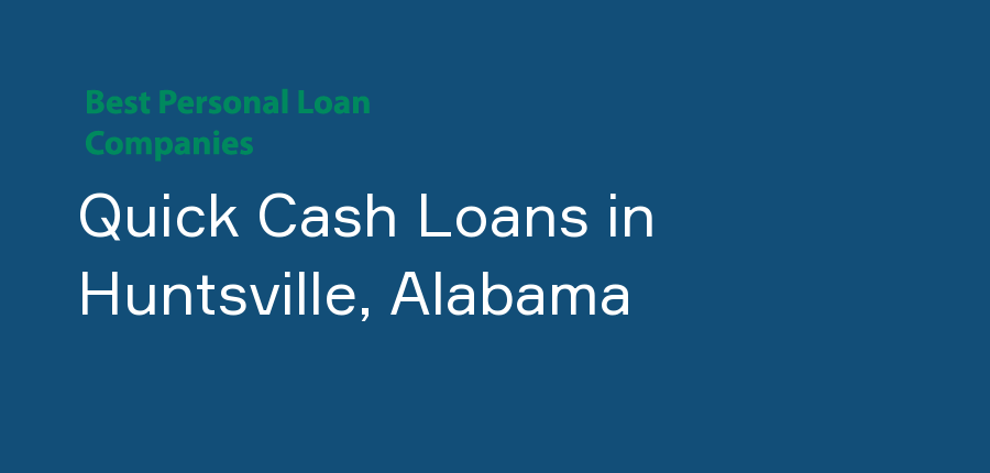 Quick Cash Loans in Alabama, Huntsville