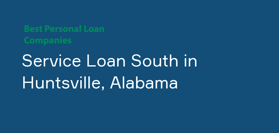 Service Loan South in Alabama, Huntsville