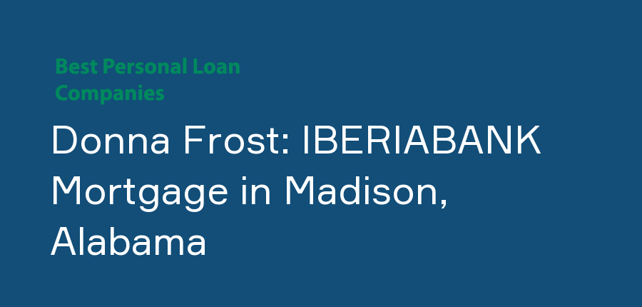 Donna Frost: IBERIABANK Mortgage in Alabama, Madison