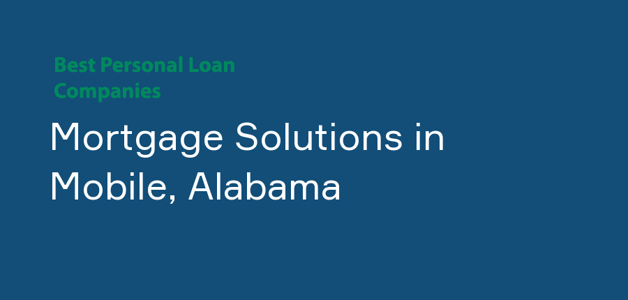 Mortgage Solutions in Alabama, Mobile