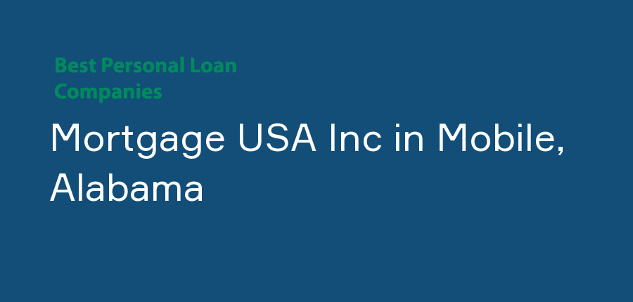 Mortgage USA Inc in Alabama, Mobile