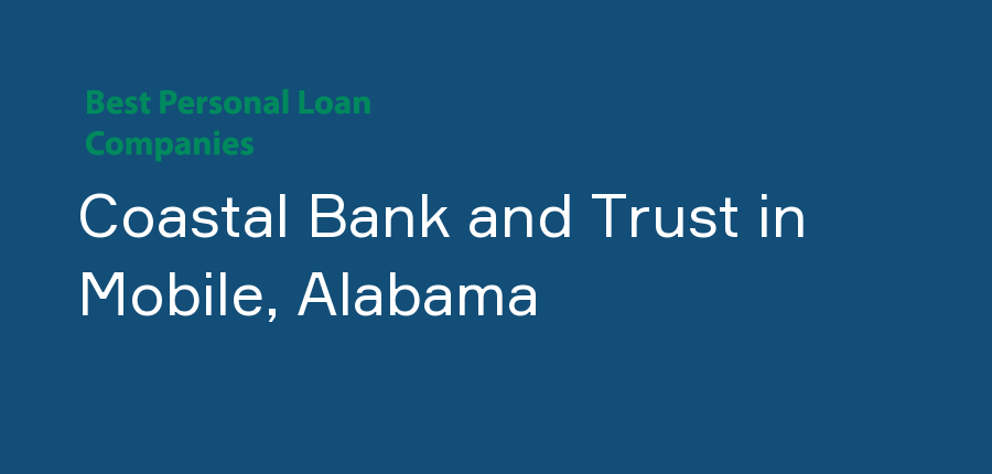 Coastal Bank and Trust in Alabama, Mobile