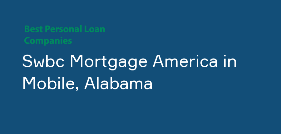 Swbc Mortgage America in Alabama, Mobile