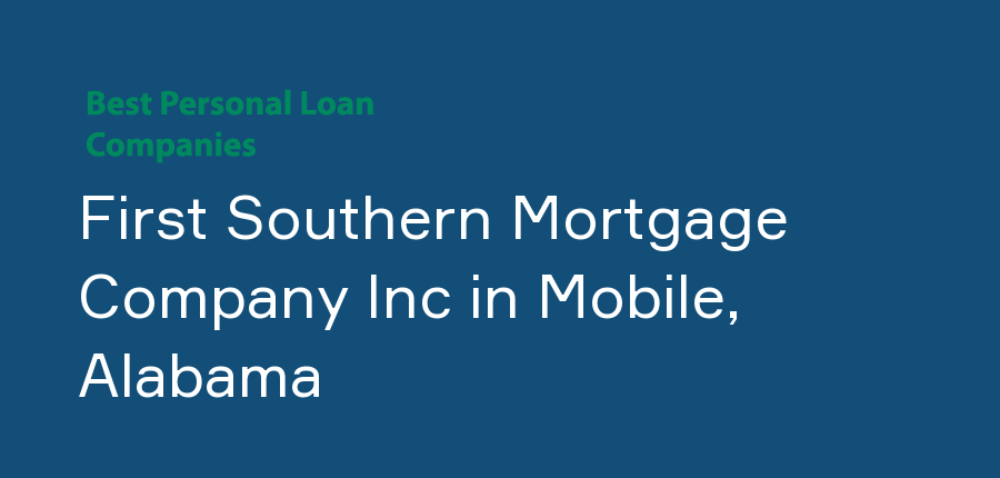 First Southern Mortgage Company Inc in Alabama, Mobile