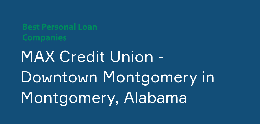 MAX Credit Union - Downtown Montgomery in Alabama, Montgomery