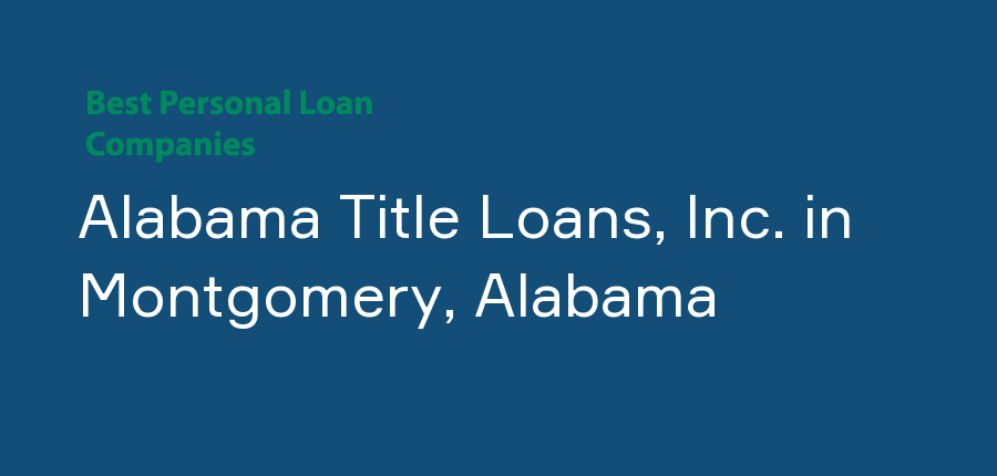 Alabama Title Loans, Inc. in Alabama, Montgomery