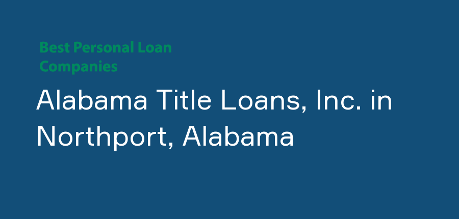 Alabama Title Loans, Inc. in Alabama, Northport