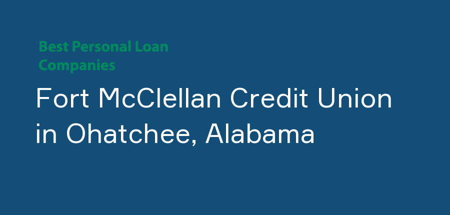 Fort McClellan Credit Union in Alabama, Ohatchee