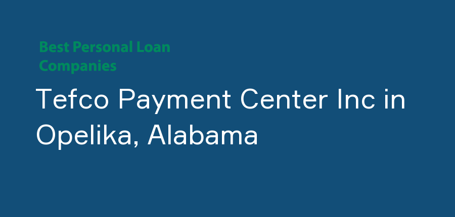 Tefco Payment Center Inc in Alabama, Opelika