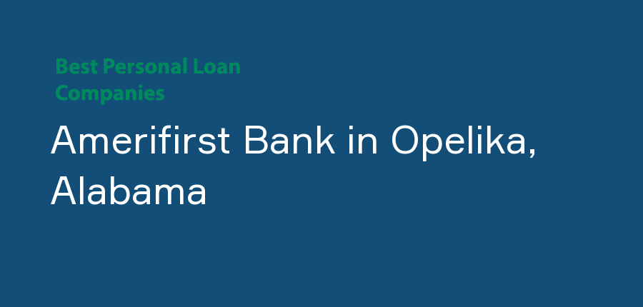 Amerifirst Bank in Alabama, Opelika