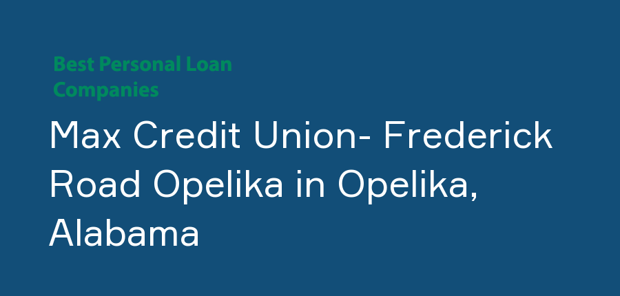 Max Credit Union- Frederick Road Opelika in Alabama, Opelika