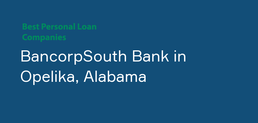 BancorpSouth Bank in Alabama, Opelika