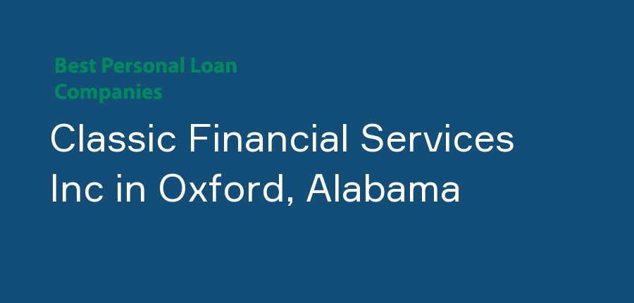Classic Financial Services Inc in Alabama, Oxford