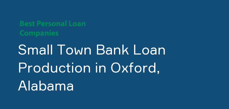 Small Town Bank Loan Production in Alabama, Oxford