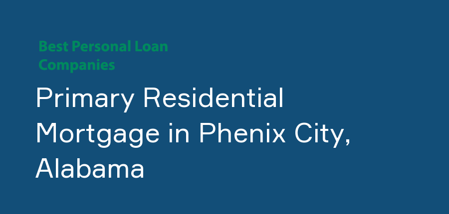 Primary Residential Mortgage in Alabama, Phenix City