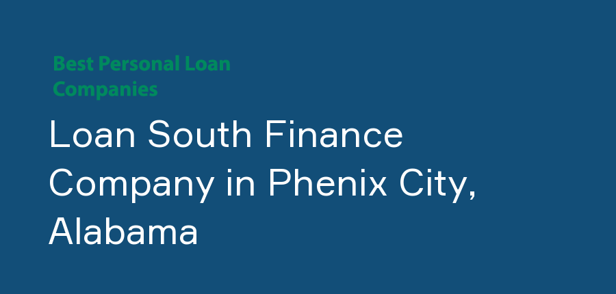 Loan South Finance Company in Alabama, Phenix City