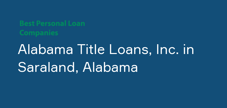 Alabama Title Loans, Inc. in Alabama, Saraland