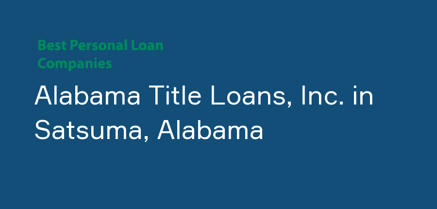 Alabama Title Loans, Inc. in Alabama, Satsuma