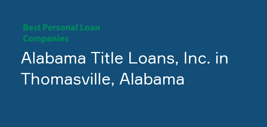 Alabama Title Loans, Inc. in Alabama, Thomasville