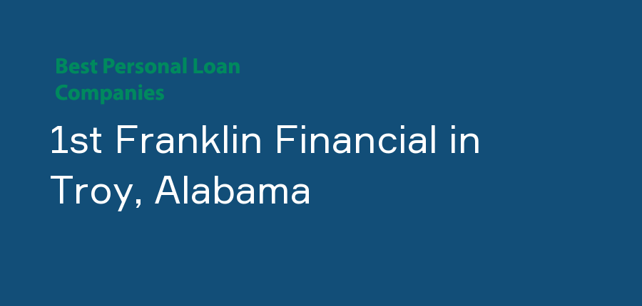 1st Franklin Financial in Alabama, Troy