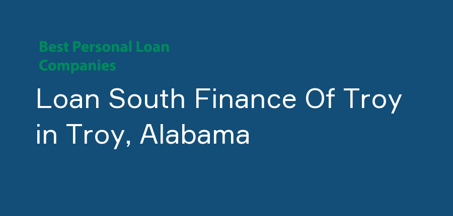 Loan South Finance Of Troy in Alabama, Troy