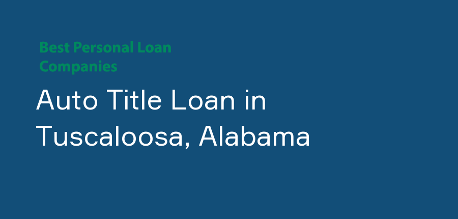 Auto Title Loan in Alabama, Tuscaloosa