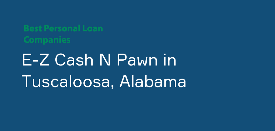 E-Z Cash N Pawn in Alabama, Tuscaloosa