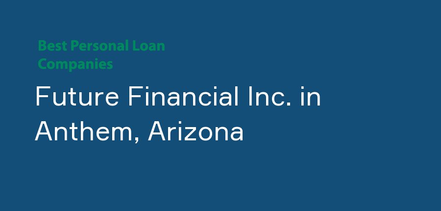 Future Financial Inc. in Arizona, Anthem
