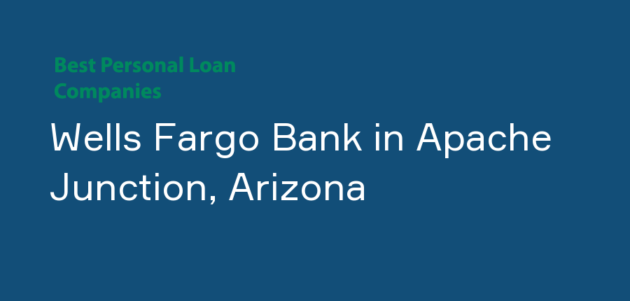 Wells Fargo Bank in Arizona, Apache Junction
