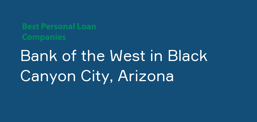 Bank of the West in Arizona, Black Canyon City