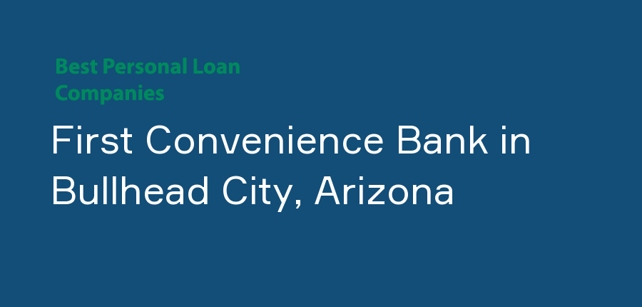 First Convenience Bank in Arizona, Bullhead City