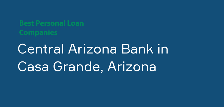 Central Arizona Bank in Arizona, Casa Grande