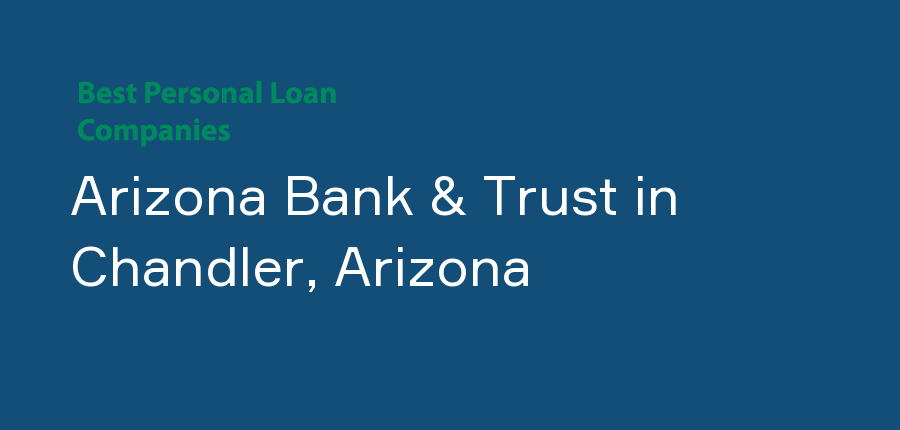 Arizona Bank & Trust in Arizona, Chandler